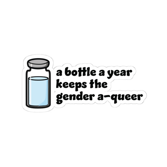 Sticker — "A Bottle a Year Keeps the Gender A-Queer"